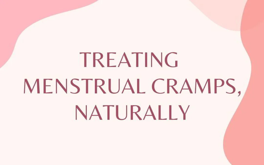 Treating Menstrual Cramps, Naturally