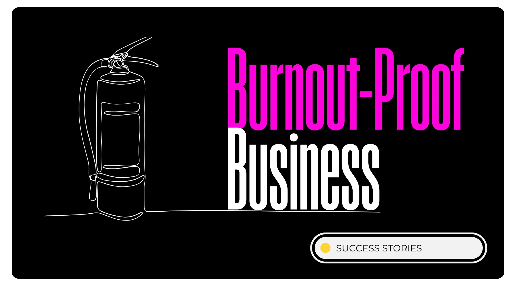 Case Study: Building a Burnout-Proof Business