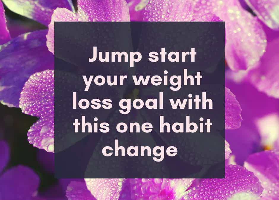 Jump-start your weight loss goal with this one habit change