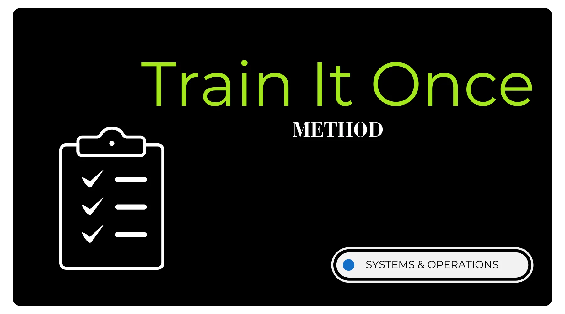 Stop Explaining the Same Thing Twice: The Train-It-Once Method for Clinic Owners