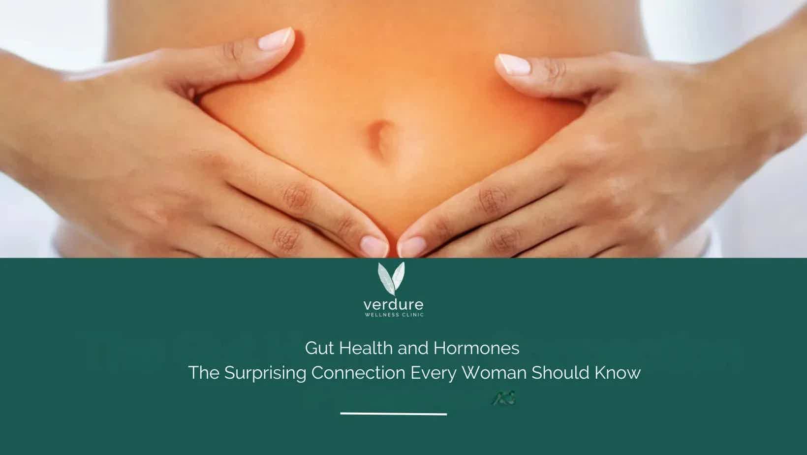 Gut Health and Hormones: The Surprising Connection Every Woman Should Know