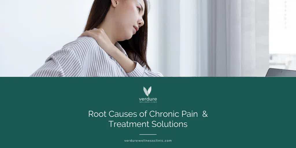 Root Causes of Chronic Pain & Treatment Solutions
