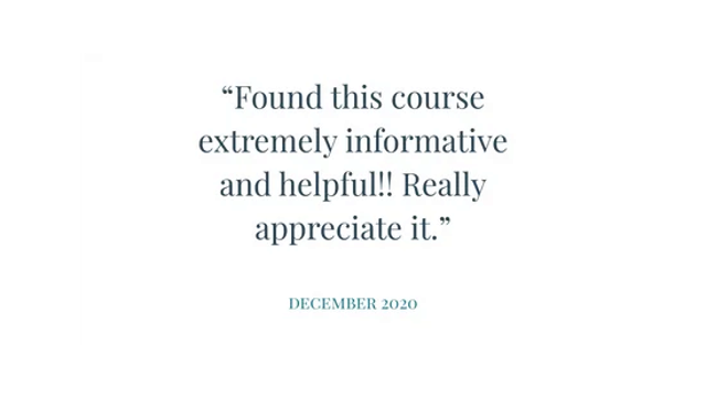 “Found this course extremely informative and helpful!! Really appreciate it” with date December 2020.