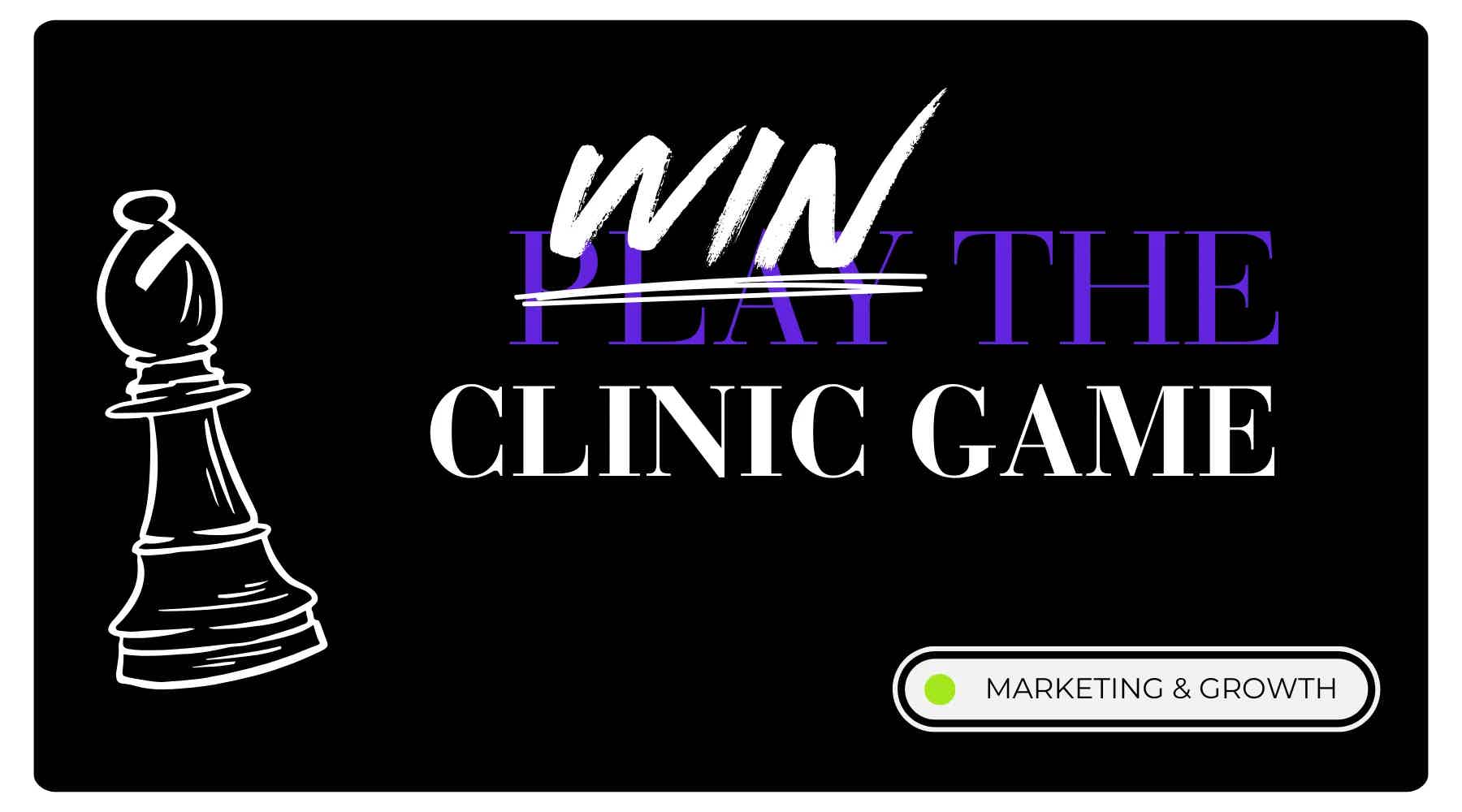 The 3 Power Moves to Win the Clinic Game