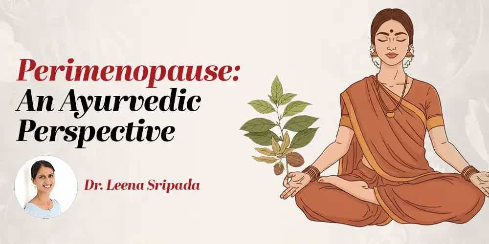 Perimenopause: An Ayurvedic Perspective