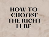 How to choose the right lube