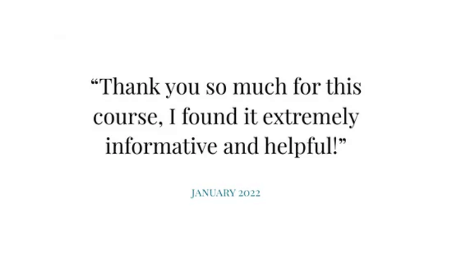 White card with quote: “Thank you so much for this course, I found it extremely informative and helpful!” January 2022