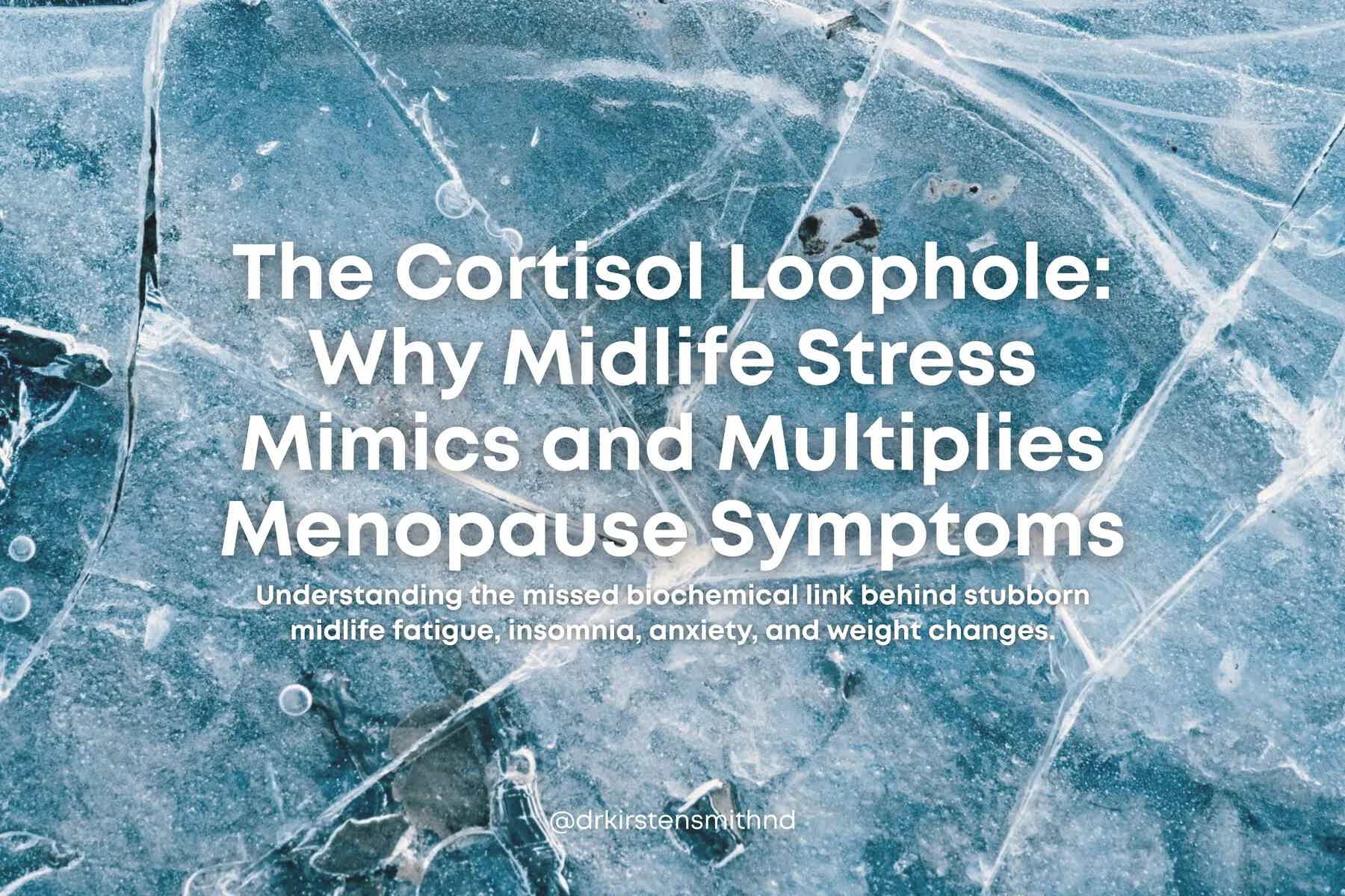 The Cortisol Loophole: Why Midlife Stress Mimics and Multiplies Menopause Symptoms