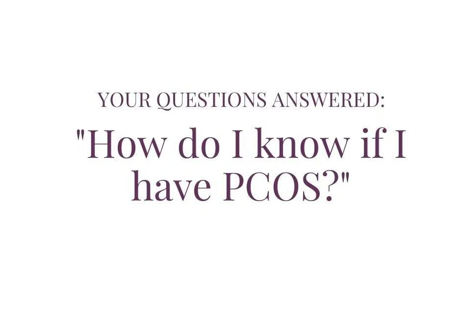 How Do I Know If I have PCOS?