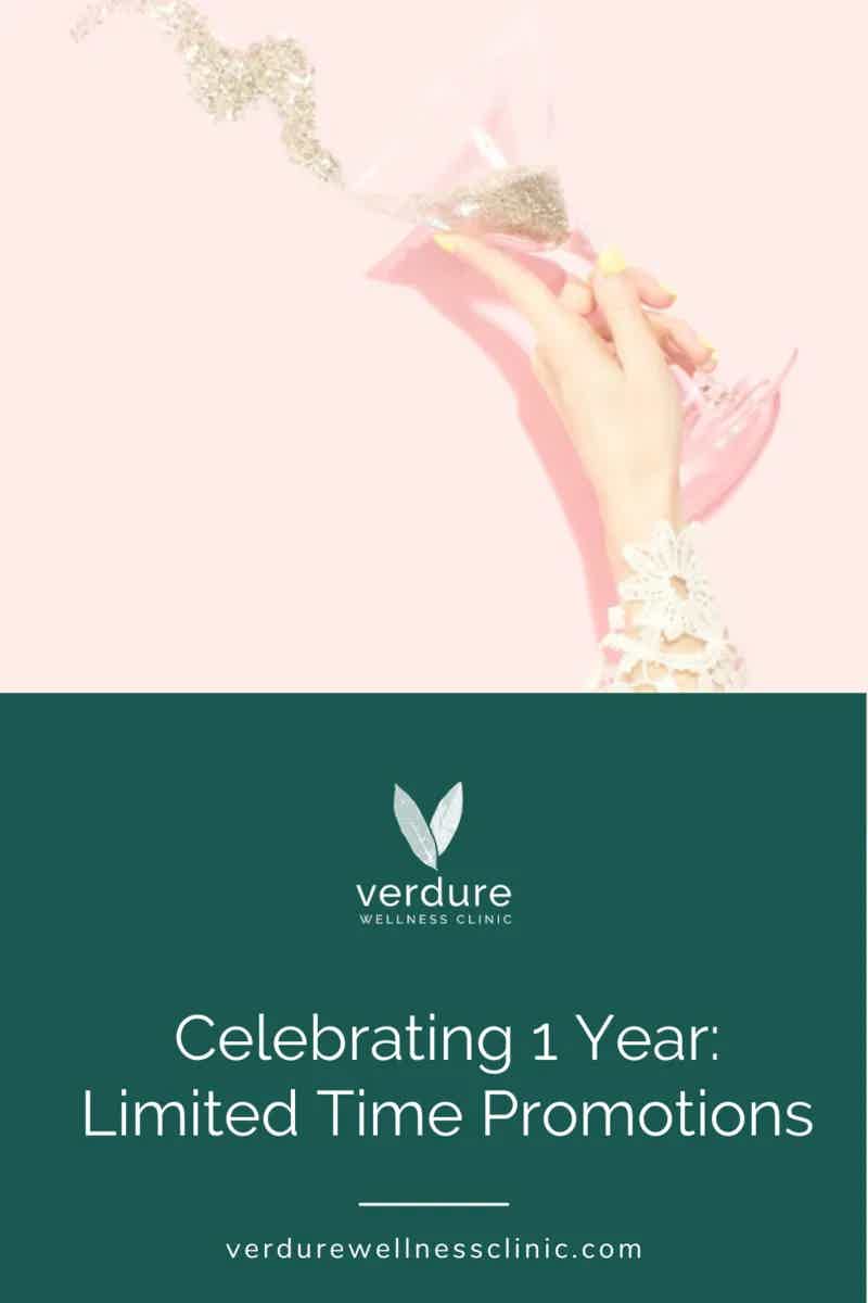 Verdure Wellness Clinic Celebrates 1 year with limited time promotions!
