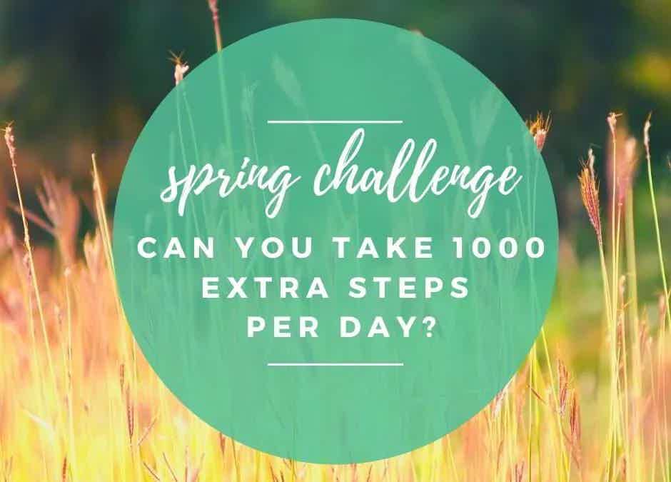 Spring Challenge – Can You Take 1000 Extra Steps per Day?
