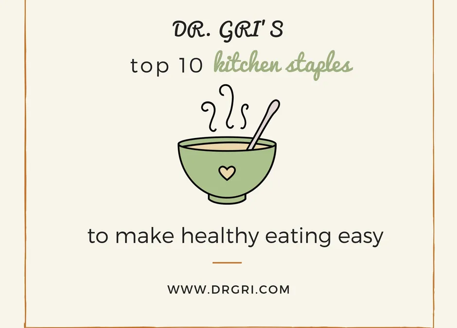 My top 10 kitchen staples to make healthy eating easy.