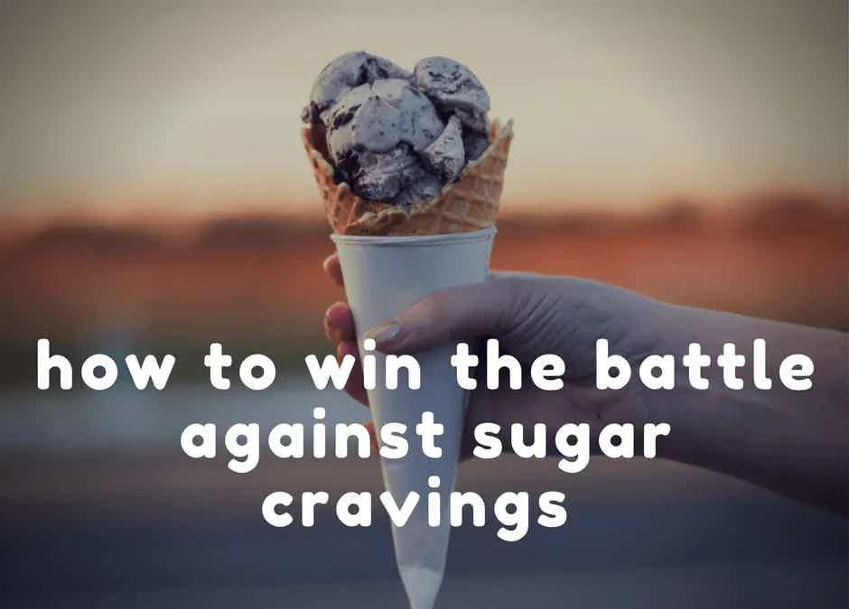 How to Win the Battle Against Sugar Cravings